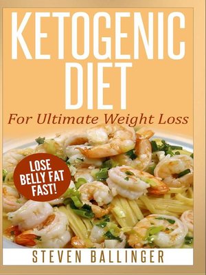 cover image of Ketogenic Diet--Ultimate Weight Loss – Lose Belly Fat Fast